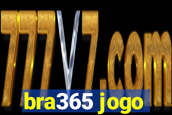 bra365 jogo